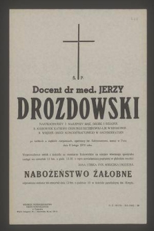 Ś.p. docent dr med. Jerzy Drozdowski [...] b. kierownik Katedry Chirurgii Szczękowej A.M. w Krakowie [...] zasnął w Panu dnia 8 lutego 1970 roku