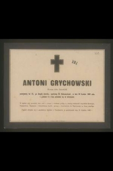 Antoni Grychowski Ekonom dóbr Zatorskich przeżywszy lat 53 [...] w dnu 28 Grudnia 1866 roku o godzinie 6 z rana przeniósł się do wieczności [...]