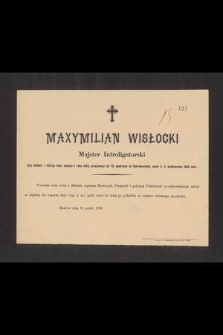 Maxymilian Wisłocki Majster Introligatorski były żołnierz z 1831-go roku, więzień z roku 1846, przeżywszy lat 79 [...] zmarł d. 9. października 1880 roku [...]
