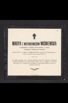 Marya z Matusiewiczów Wiśniewska b. obywatelka m. Krakowa, żona sybiraka i b. kupca, Tercyarka III. Zakonu św. Dominika, urodzona 1846 r. [...] zasnęła w Panu dnia 12-go grudnia 1899 roku [...]