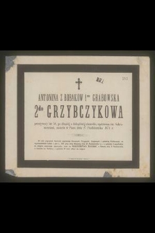 Antonina z Bobaków 1mo Grabowska 2do Grzybczykowa przeżywszy lat 58 [...] zasnęła w Panu dnia 27 Października 1874 r. [...]
