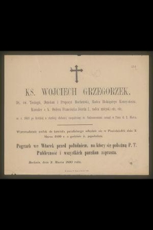 Ks. Wojciech Grzegorzek, Dr. św. Teologii, Dziekan i Prepozyt Bocheński, Radca Biskupiego Konsystorza [...] ur. w r. 1818 [...] zasnął w Panu d. 1. Marca [...]