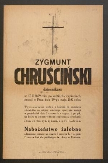 Zygmunt Chruściński dziennikarz ur. 17 II 1899 roku […] zasnął w Panu dnia 29-go maja 1952 roku