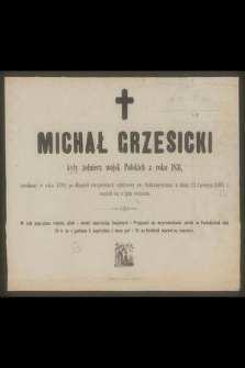 Michał Grzesicki były żołnierz wojsk Polskich z roku 1831, urodzony w roku 1799, [...] w dniu 23 Czerwca 1883 r. rozstał się z tym światem [...]