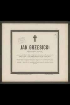 Jan Grzesicki właściciel dóbr ziemskich, przeżywszy lat 56, [...] zasnął w Panu, w swych dobrach Kobylcu, dnia 26 sierpnia 1882 r. [...]