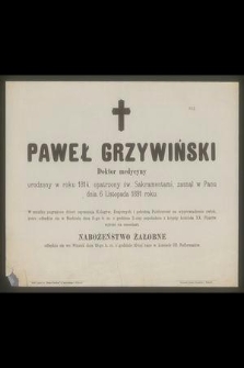 Paweł Grzywiński Doktor medycyny urodzony w roku 1814 [...] zasnął w Panu dnia 6 Listopada 1891 roku [...]