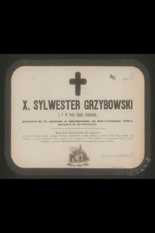 X. Sylwester Grzybowski S. T. M. Prałat Katedry Krakowskiej przeżywszy lat 71 [...] na dniu 2 Listopada 1876 r. przeniósł się do wieczności [...]
