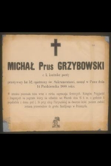 Michał Prus Grzybowski c. k. kontroler poczty przeżywszy lat 52, [...] zasnął w Panu dnia 14 Października 1888 roku [...]