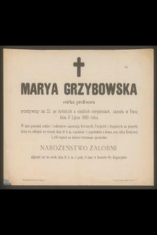 Marya Grzybowska córka profesora przeżywszy lat 23 [...] zasnęła w Panu dnia 8 Lipca 1888 roku [....]
