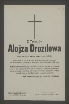 Z Tesarzów Alojza Drozdowa żona em. dyr. banku, emer. nauczycielka [...] przeszła do wieczności dnia 15 listopada 1954 r.