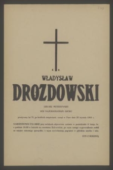 Ś. p. Władysław Drozdowski lekarz weterynarii [...] zasnął w panu dnia 28 stycznia 1984 r.