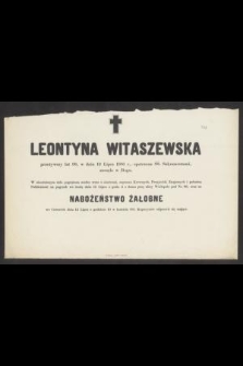 Leontyna Witaszewska przeżywszy lat 38, w dniu 12 Lipca 1881 r. [...] zasnęła w Bogu [...]