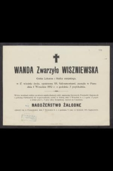 Wanda Zwarzyło Wiszniewska Córka Lekarza i Radcy miejskiego, w 17 wiośnie życia [...] zasnęła w Panu dnia 1 Września 1892 r. [...]