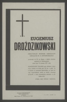 Ś. p. Eugeniusz Droździkowski emerytowany profesor gimnazjalny Gimnazjum im. B. Nowodworskiego [...] zmarł dnia 16 stycznia 1971 roku