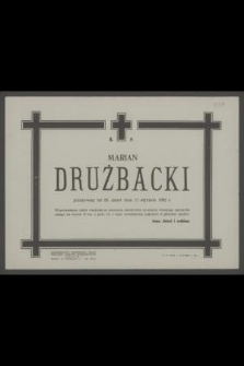 Ś. p. Marian Drużbacki przeżywszy lat 39, zmarł dnia 11 stycznia 1962 r.