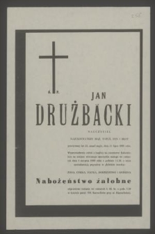 Ś. p. Jan Drużbacki nauczyciel [...] zmarł nagle dnia 31 lipca 1988 roku