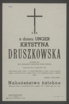 Ś. p. z domu Unger Krystyna Druszkowska dr medycyny […] zmarła nagle dnia 17 sierpnia 1977 roku