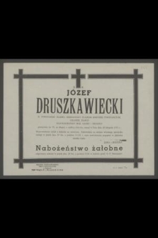 Ś. p. Józef Druszkawiecki b. powstaniec śląski [...] zasnął w Panu dnia 16 listopada 1971 r.