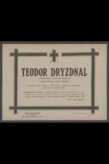 Ś. p. Teodor Dryzdnal b. podoficer WP, emer. pracownik PKP […] zmarł dnia 9 stycznia 1969 roku