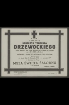 Za spokój duszy ś. p. Norberta Tadeusza Drzewockiego artysty muzyka […] zmarłego dnia 1 sierpnia w Myślenicach […] odprawiona zostanie we środę dnia 17 listopada 1965 r. […] msza święta żałobna