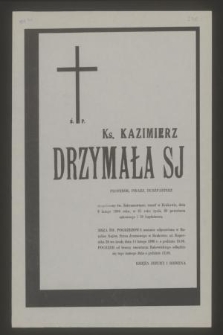 Ś. p. ks. Kazimierz Drzymała SJ profesor, pisarz, duszpasterz […] zmarł w Krakowie, dnia 9 lutego 1990 roku […]