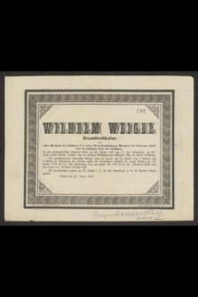 Wilhelm Weigel Staatsbuchhalter [...] am 28. Jänner 1857 [...] im 68ten Jahre seines Lebens [...] selig im Herrn entschlafen [...]