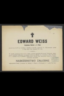Edward Weiss Emerytowany Sekretarz c. k. Policyi przeżywszy lat 65 [...] zasnął w Panu dnia 27-go listopada 1894 roku [...]