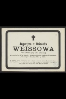 Augustyna z Reineków Weissowa żona kotlarza przy kolei północnej, przeżywszy lat 69 [...] zasnęła w Panu dnia 9 Lutego 1886 r. [...]