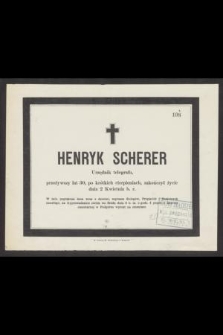 Henryk Scherer Urzędnik telegrafu, przeżywszy lat 30, [...], zakończył życie dnia 2 Kwietnia b. r.