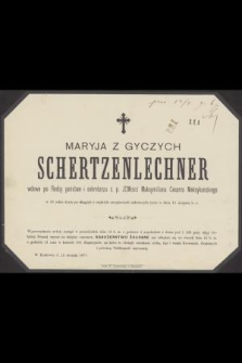 Maryja z Gyczych Schertzenlechner [...] w 57 roku życia [...] zakończyła życie w dniu 11 sierpnia b. r.