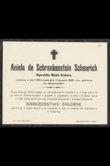 Aniela de Schrankenstein Scheurich Obywatelka Miasta Krakowa, urodzona w roku 1821, zmarła dnia 11 stycznia 1898 roku, opatrzona św. Sakramentami