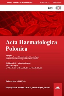 Acta Haematologica Polonica : biomonthly of the Polish Society of Haematologists and Transfusiologists and the Institute of Haematology and Transfusion Medicine. Vol. 52, 2021, no. 4