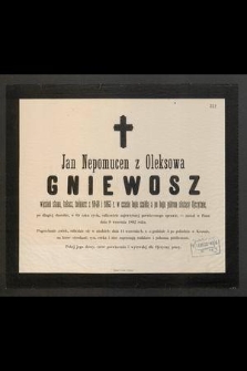 Jan Nepomucen z Oleksowa Gniewosz, więzień stanu, tułacz, żołnierz z 1848 i 1863 r. [...] w 65 roku życia [...] zasnął w Panu dnia 9 września 1892 roku