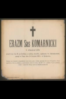 Erazm Sas Komarnicki b. właściciel dóbr przeżywszy lat 49, [...] zasnął w Panu dnia 26 Sierpnia 1890 r. w Krakowie [...]