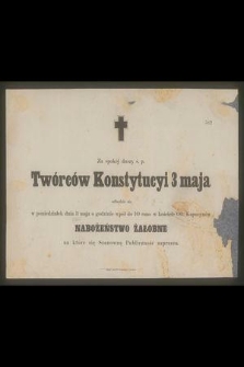 Za spokój duszy ś. p. Twórców Konstytucyi 3 maja [...] odbędzie się w poniedziałek 3 maja [...]