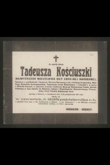 Za spokój duszy Tadeusza Kościuszki [...] zgasłego w Solurze, w Szwajcaryi dnia 2 (15) października 1817 roku odbędzie się w Czwartek , d. 12(25) października r. b. [...]