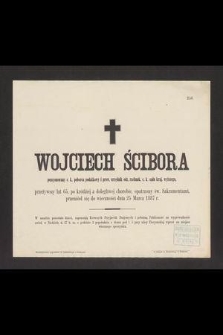 Wojciech Ścibora [...] przeżywszy lat 65, [...], przeniósł się do wieczności dnia 25 Marca 1887 r.