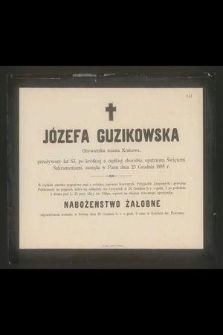 Józefa Guzikowska Obywatelka miasta Krakowa, przeżywszy lat 63 [...] zasnęła w Panu dnia 23 Grudnia 1895 r. [...]