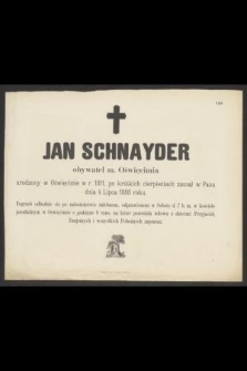Jan Schnayder obywatel m. Oświęcimia [...] zasnął w Panu dnia 4 Lipca 1888 roku
