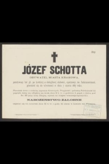 Józef Schotta obywatel miasta Krakowa, przeżywszy lat 58, [...], przeniósł się do wieczności w dniu 7 marca 1887 roku