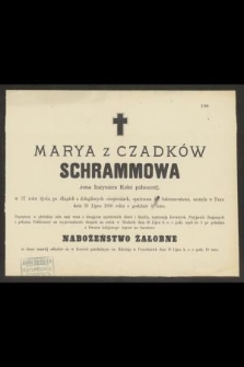 Marya z Czadków Schrammowa żona Inżyniera Kolei północnej, w 27 roku życia, [...], zasnęła w Panu dnia 16 Lipca 1886 roku o godzinie 6 rano