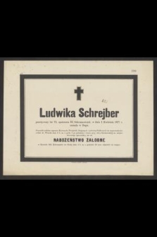 Ludwika Schrejber przeżywszy lat 73, [...], w dniu 1 Kwietnia 1877 r. zasnęła w Bogu