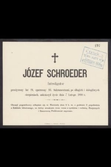 Józef Schroeder Introligator przeżywszy lat 29, [...] zakończył życie dnia 7 Lutego 1890 r.