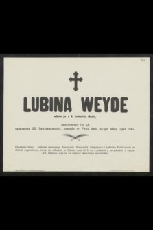 Lubina Weyde wdowa po c. k. komisarzu skarbu przeżywszy lat 56 [...] zasnęła w Panu dnia 24-go Maja 1900 roku [...]
