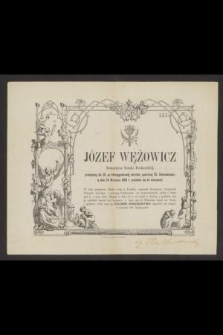 Józef Wężowicz Towarzysz Sztuki Drukarskiej, przeżywszy lat 26 [...] w dniu 24 Września 1863 r. przeniósł się do wieczności [...]