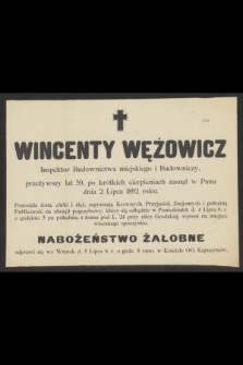 Wincenty Wężowicz Inspektor Budownictwa miejskiego i Budowniczy, przeżywszy lat 59 [...] zasnął w Panu dnia 2 Lipca 1892 roku [...]
