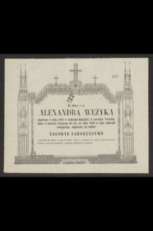 Za duszę ś. p. Alexandra Wężyka zmarłego w roku 1853 w Gubernii Irkuckiej [...] liczącego lat 34 [...] odprawiać się będzie: żałobne nabożeństwo [...] w dniu 20 Marca 1854 [...]