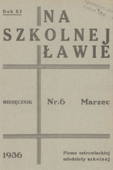 Na Szkolnej Ławie : pismo ostrowieckiej młodzieży szkolnej. R.11, 1936, nr 6