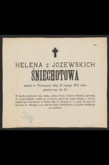 Helena z Jozewskich Śniechotowa zmarła w Warszawie dnia 26 lutego 1892 roku [...]