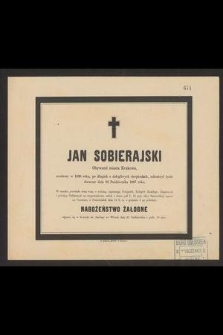Jan Sobierajski obywatel miasta Krakowa, urodzony w 1830 roku [...] zakończył życie doczesne dnia 22 października 1887 roku [...]